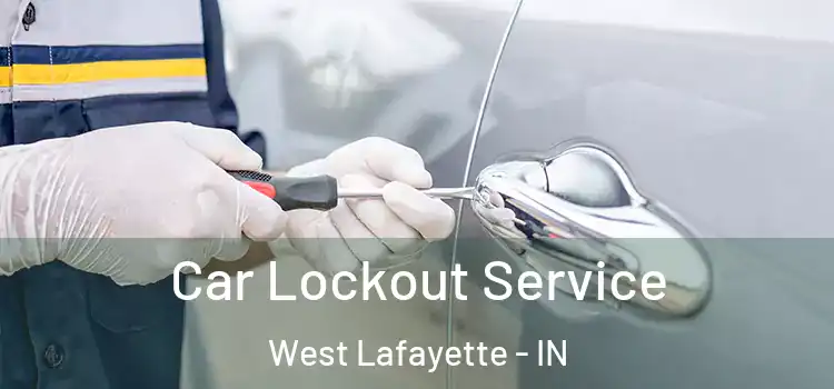 Car Lockout Service West Lafayette - IN