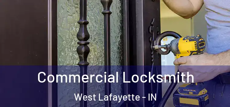 Commercial Locksmith West Lafayette - IN