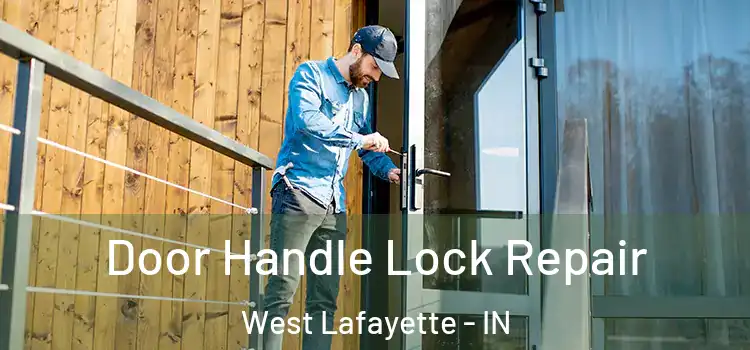 Door Handle Lock Repair West Lafayette - IN