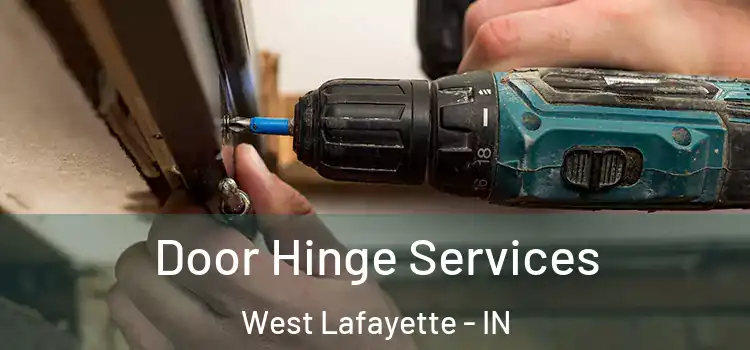 Door Hinge Services West Lafayette - IN