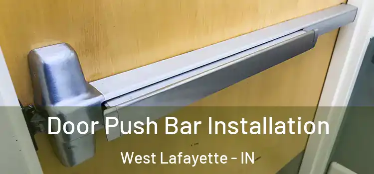 Door Push Bar Installation West Lafayette - IN