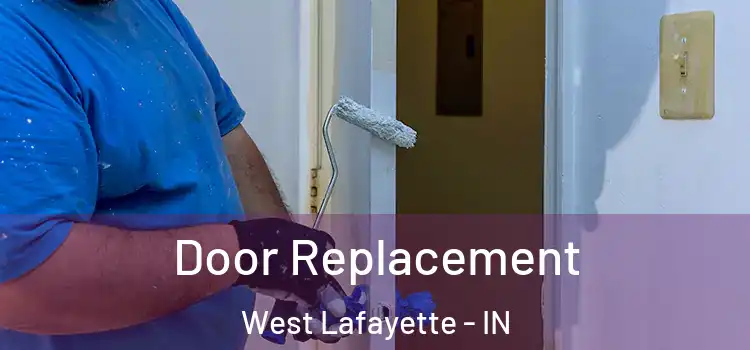 Door Replacement West Lafayette - IN