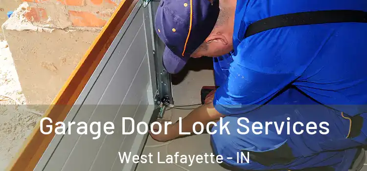 Garage Door Lock Services West Lafayette - IN