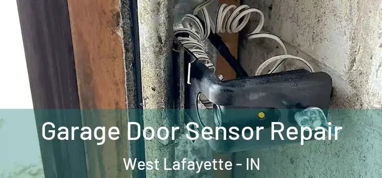 Garage Door Sensor Repair West Lafayette - IN
