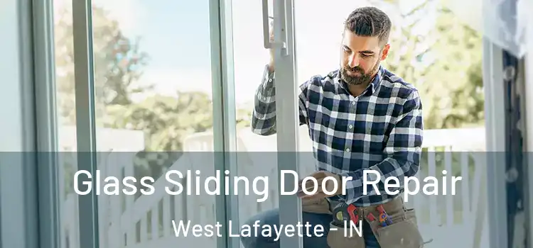 Glass Sliding Door Repair West Lafayette - IN