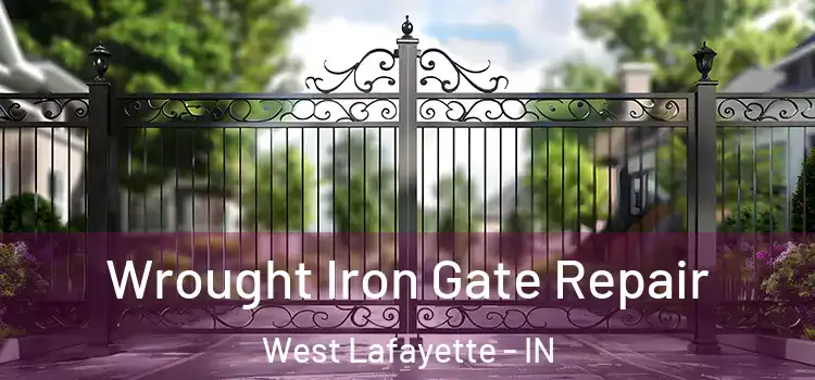 Wrought Iron Gate Repair West Lafayette - IN